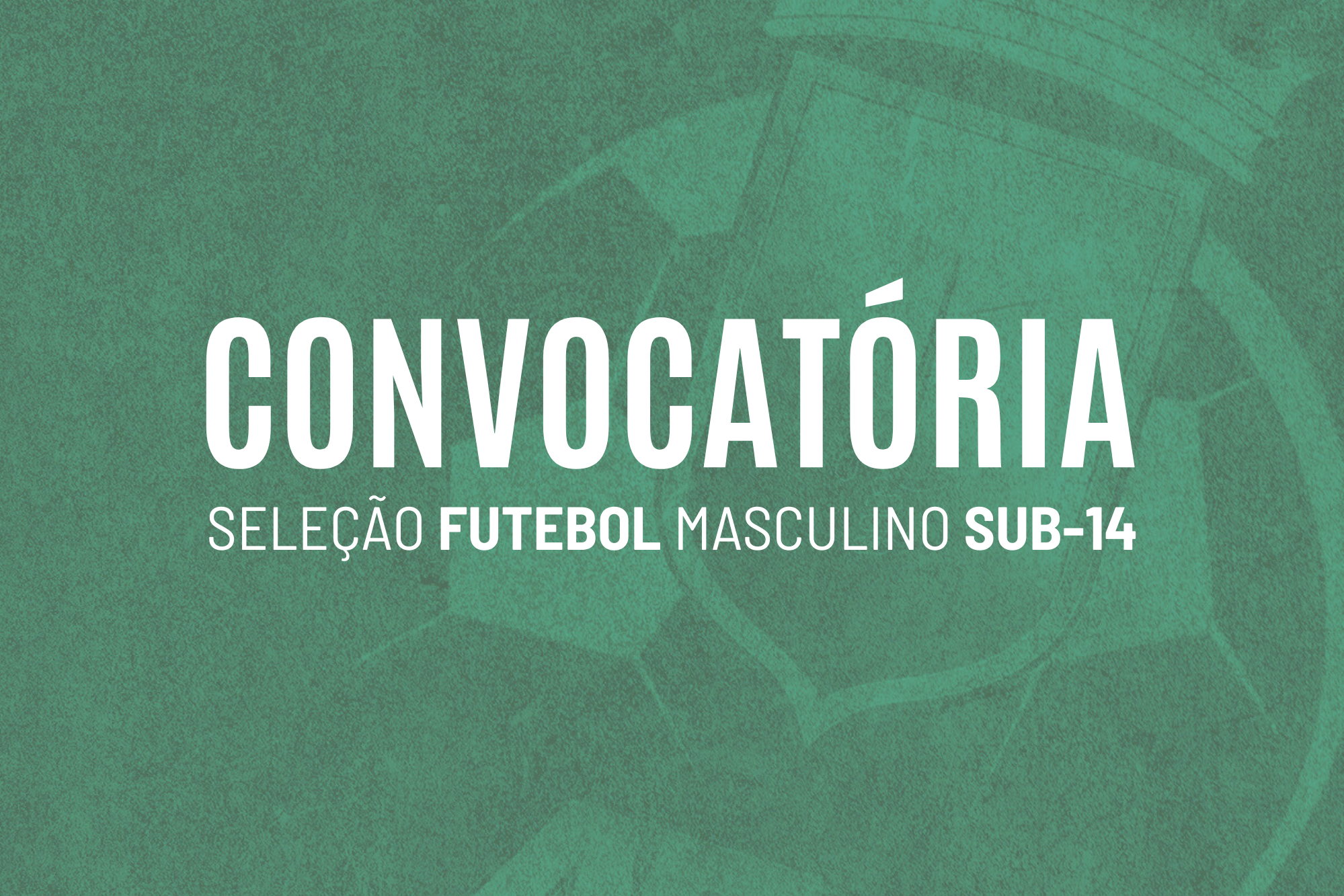 Convocatória | Seleção Distrital de Futebol Masculino Sub-14